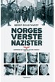 Norges verste nazister : nordmenn og tyskere i Hitlers tjeneste 1940-1945