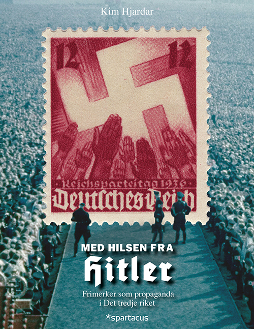 Med hilsen fra Hitler : frimerker som propaganda i Det tredje riket