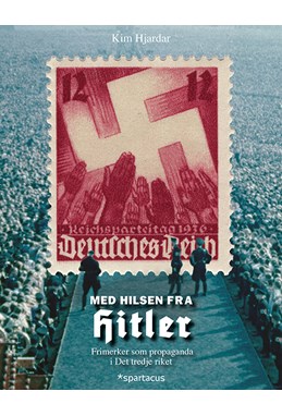 Med hilsen fra Hitler : frimerker som propaganda i Det tredje riket