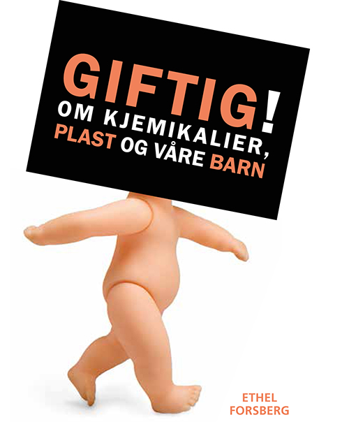 Giftig! : om kjemikalier, plast og våre barn