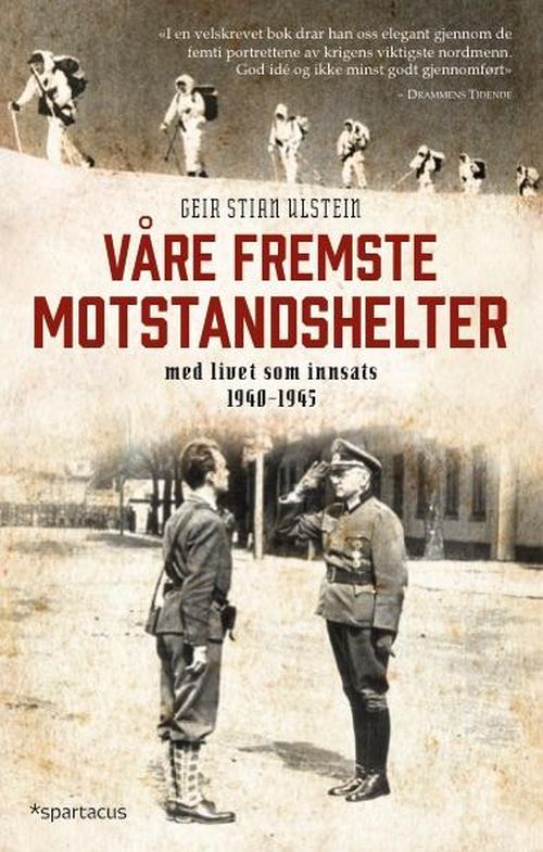 Våre fremste motstandshelter : med livet som innsats 1940-1945