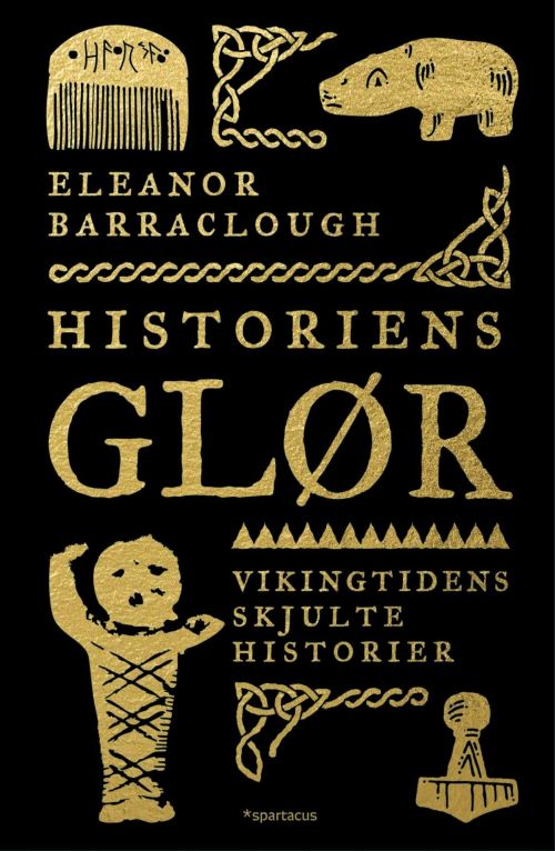 Historiens glør : vikingtidens skjulte historier