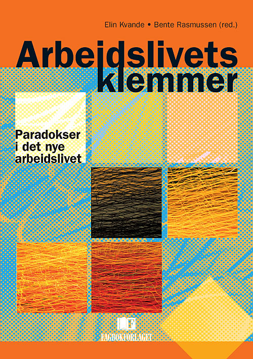 Arbeidslivets klemmer : paradokser i det nye arbeidslivet