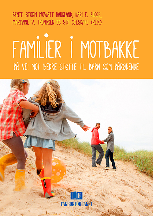 Familier i motbakke : på vei mot bedre støtte til barn som pårørende