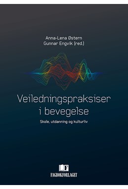 Veiledningspraksiser i bevegelse : skole, utdanning og kulturliv