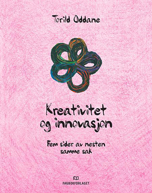 Kreativitet og innovasjon : fem sider av nesten samme sak