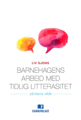 Barnehagens arbeid med tidlig litterasitet : på barns vilkår