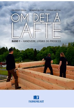 Om det å lafte. Bd. 1 : handverk, logikk og prosess