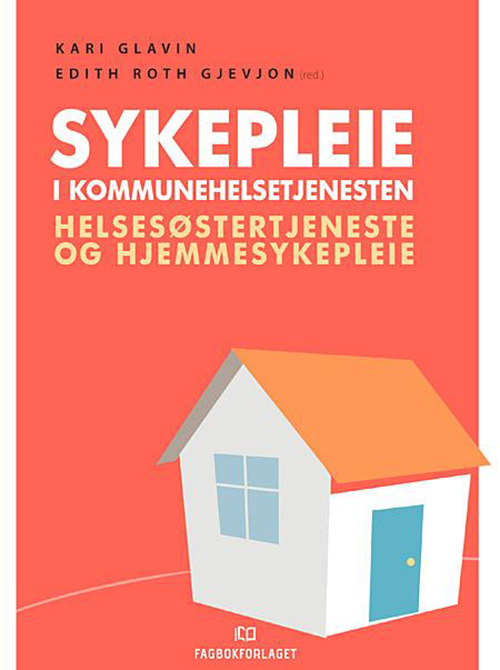 Sykepleie i kommunehelsetjenesten : helsesøstertjeneste og hjemmesykepleie