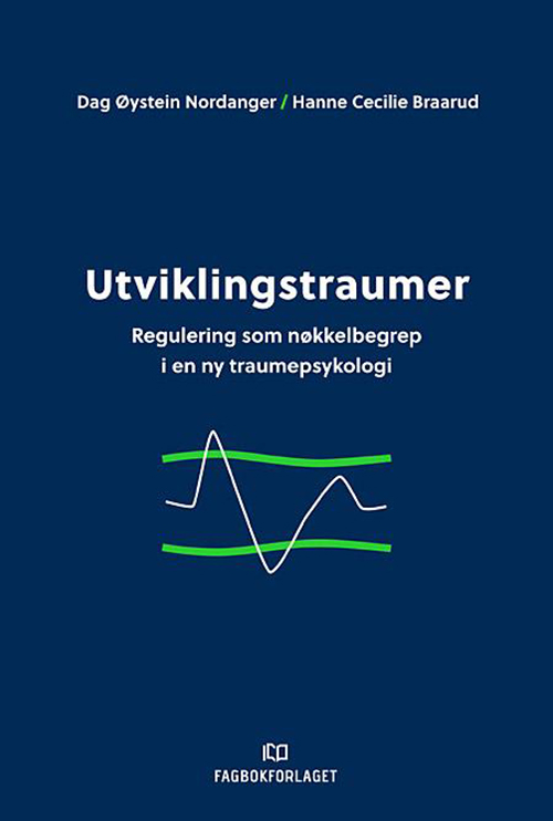 Utviklingstraumer : regulering som nøkkelbegrep i ny traumepsykologi
