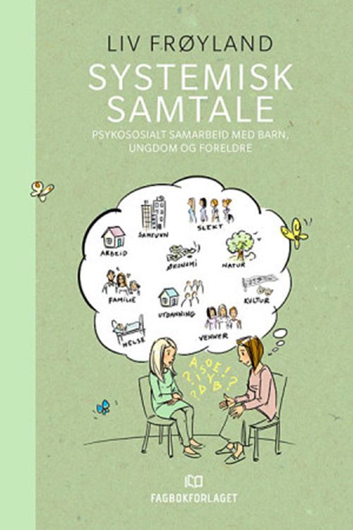 Systemisk samtale : psykososialt samarbeid med barn, ungdom og foreldre