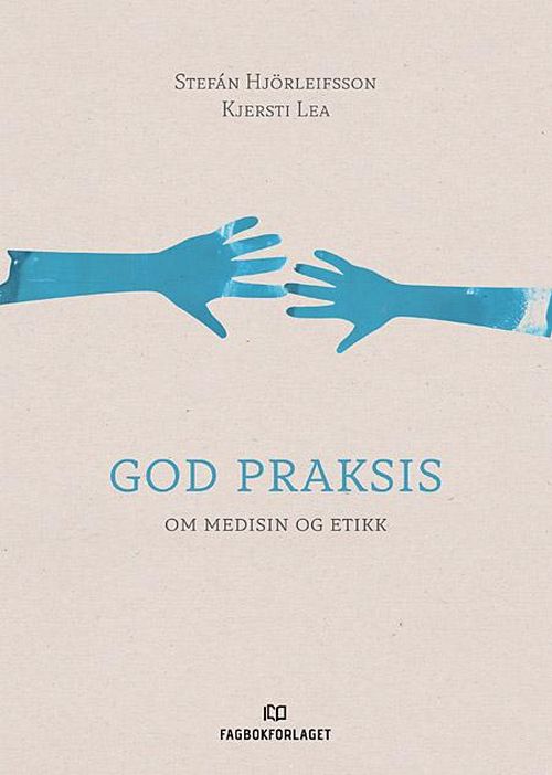 God praksis : om medisin og etikk