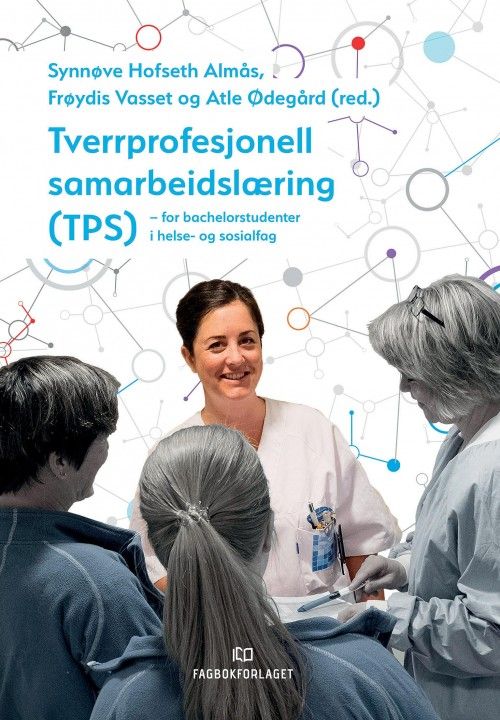 Tverrprofesjonell samarbeidslæring (TPS) : for bachelorstudenter i helse- og sosialfag