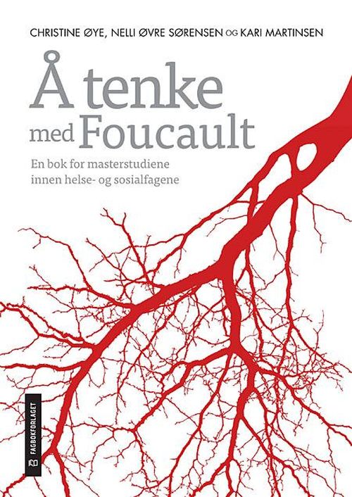 Å tenke med Foucault : en bok for masterstudiene i helse- og sosialfagene