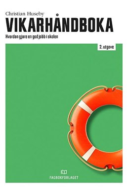Vikarhåndboka : hvordan gjøre en god jobb i skolen  (2.utg.)