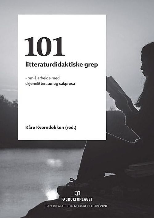 101 litteraturdidaktiske grep : om å arbeide med skjønnlitteratur og sakprosa