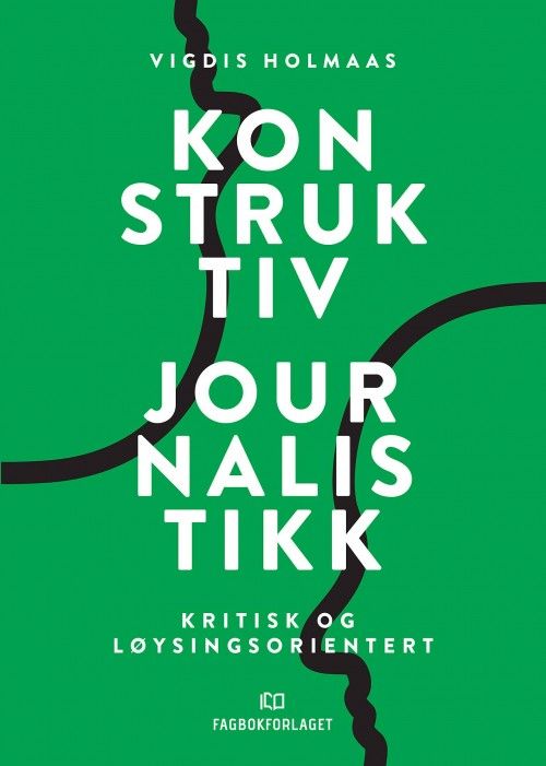 Konstruktiv journalistikk : kritisk og løysingsorientert