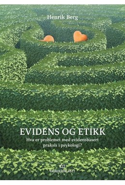 Evidens og etikk : hva er problemet med evidensbasert praksis i psykologi?
