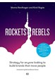 Rockets and rebels : strategy for anyone looking to build brands that move people