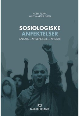 Sosiologiske anfektelser : ansats - anvendelse - ansvar