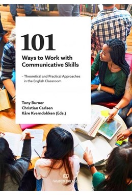 101 ways to work with communicative skills : theoretical and practical approaches in the english classroom