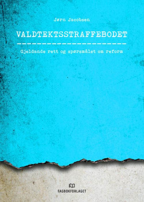 Valdtektsstraffebodet : gjeldande rett og spørsmålet om reform