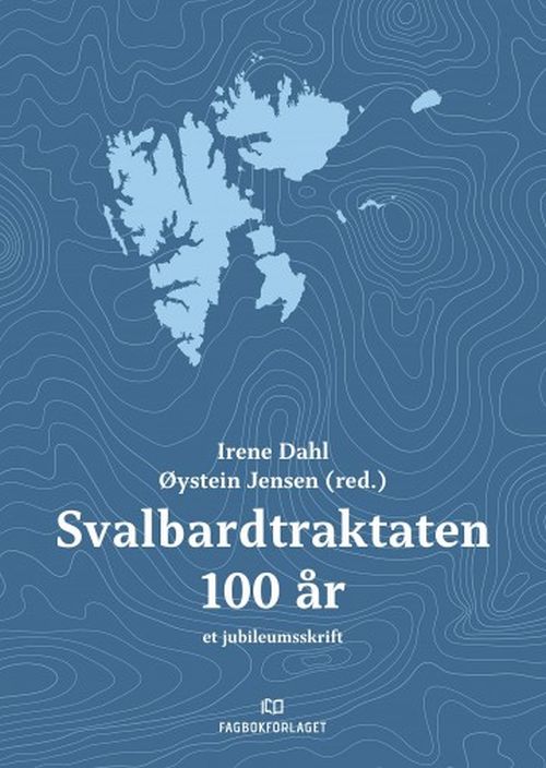 Svalbardtraktaten 100 år : et jubileumsskrift
