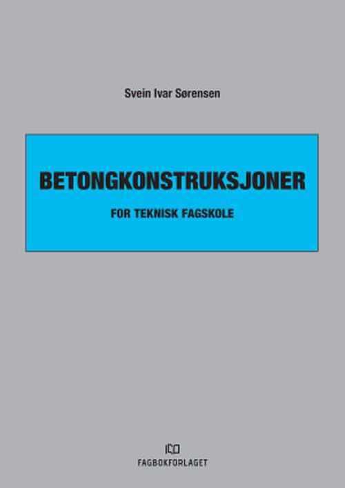 Betongkonstruksjoner : for teknisk fagskole