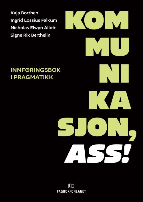Kommunikasjon, ass! : innføringsbok i pragmatikk