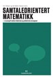 Samtaleorientert matematikk : et samspill mellom didaktiske og adidaktiske situasjoner