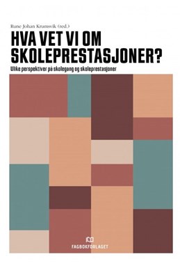 Hva vet vi om skoleprestasjoner? : ulike perspektiver på skolegang og skoleprestasjoner