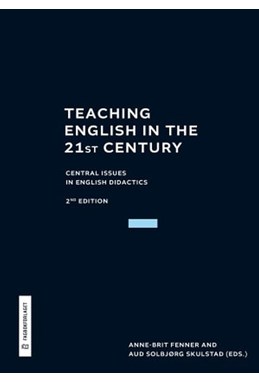 Teaching English in the 21st century : central issues in English didactics  (2nd ed.)