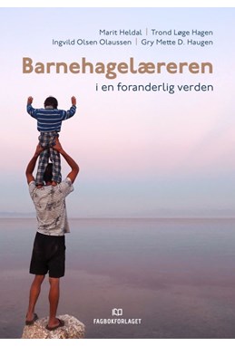 Barnehagelæreren i en foranderlig verden : bærekraftige og kultursensitive praksiser