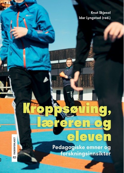Kroppsøving, læreren og eleven : pedagogiske emner og forskningsinnsikter