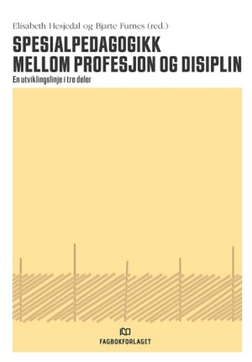 Spesialpedagogikk mellom profesjon og disiplin : en utviklingslinje i tre deler