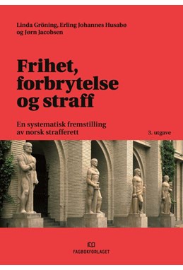 Frihet, forbrytelse og straff : en systematisk fremstilling av norsk strafferett  (3. utg.)