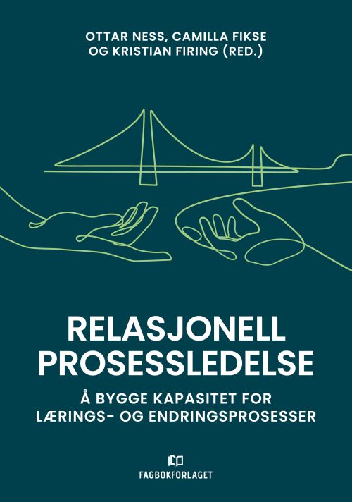 Relasjonell prosessledelse : å bygge kapasitet for lærings- og endringsprosesser
