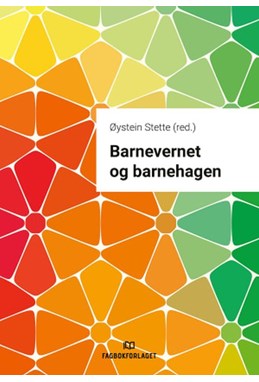 Barnevernet og barnehagen : med forarbeider og tolkninger 2018 : Lov om barneverntjenester (barnevernloven) 17.07.1992