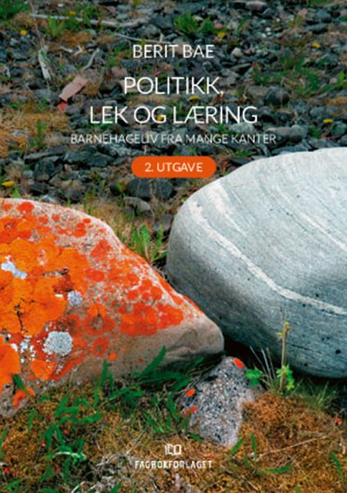 Politikk, lek og læring : barnehageliv fra mange kanter  (2. utg.)