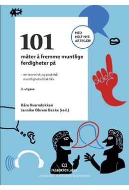 101 måter å fremme muntlige ferdigheter : om muntlig kompetanse og muntlighetsdidaktikk  (2. utg.)