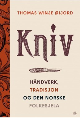 Kniv : håndverk, tradisjon og den norske folkesjela