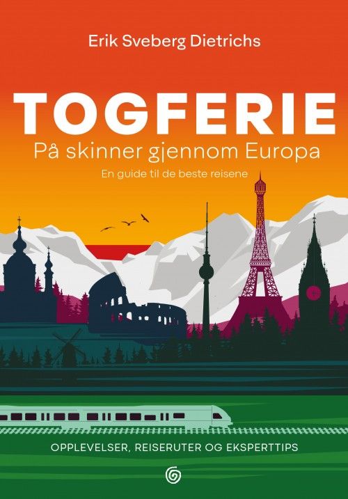 Togferie : på skinner gjennom Europa : en guide til de beste reisene