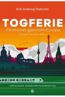 Togferie : på skinner gjennom Europa : en guide til de beste reisene