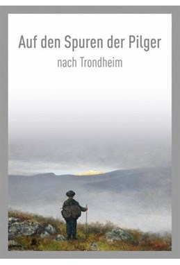 Auf den Spuren der Pilger nach Trondheim