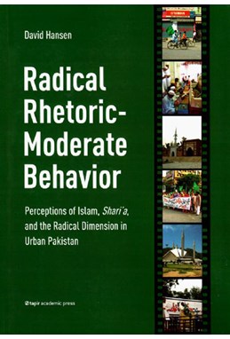 Radical rhetoric - moderate behavior : perceptions of Islam, shari'a, and the radical dimension in urban Pakistan