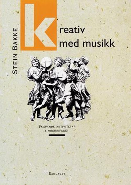 Kreativ med musikk : skapande aktivitetar i musikkfaget