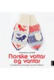 Norske vottar og vantar : dyremønster og andre figurar frå norsk strikkearv