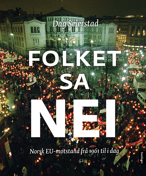 Folket sa nei : norsk EU-motstand frå 1961 til i dag