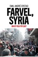 Farvel, Syria : om eit folk på flukt