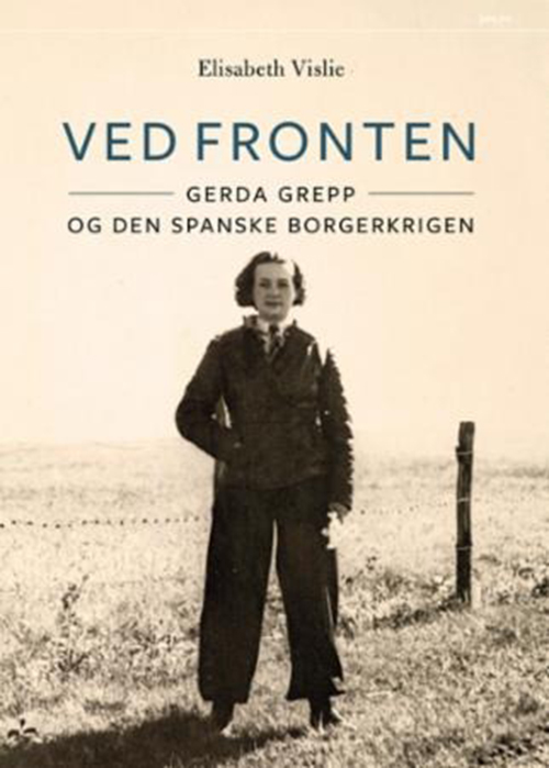Ved fronten : Gerda Grepp og den spanske borgerkrigen